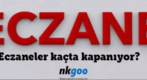 eczaneler kaçta kapanıyor