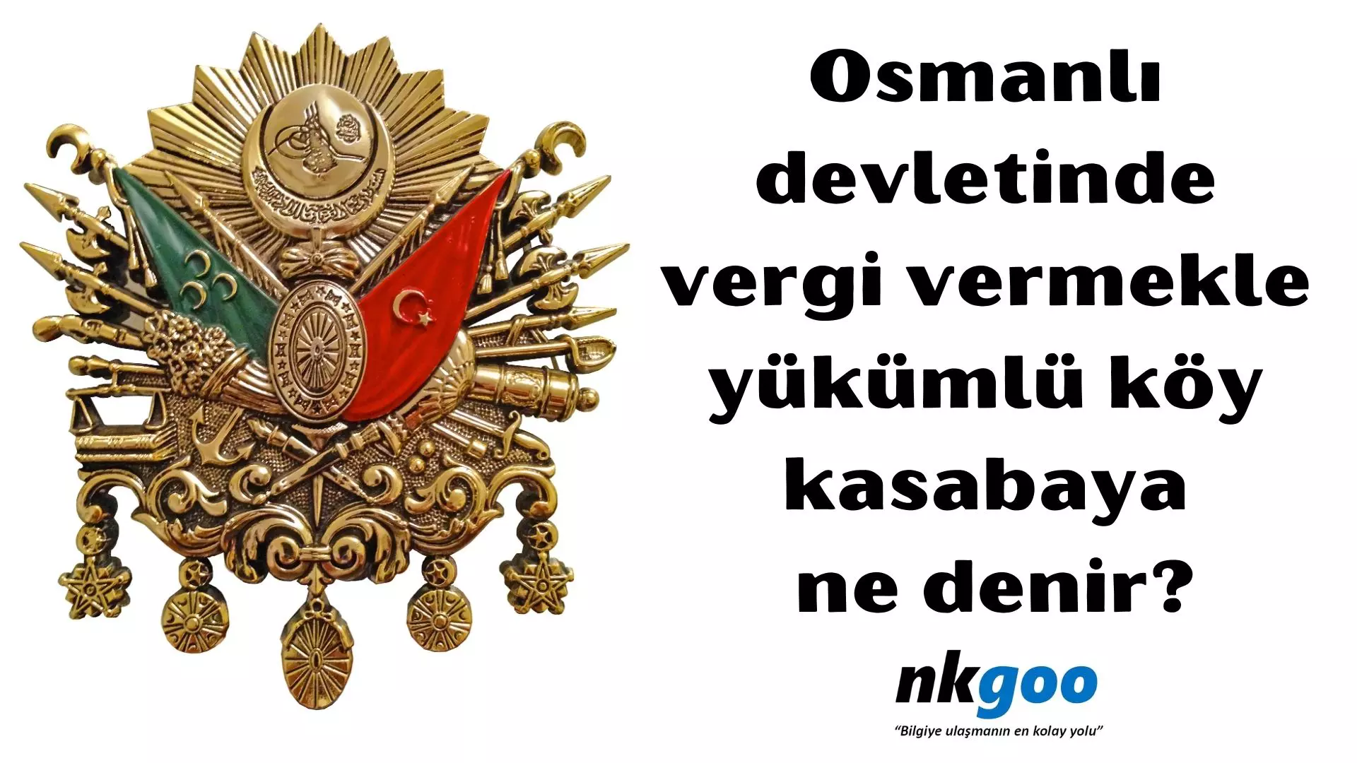 Osmanlı devletinde vergi vermekle yükümlü köy kasabaya ne denir?