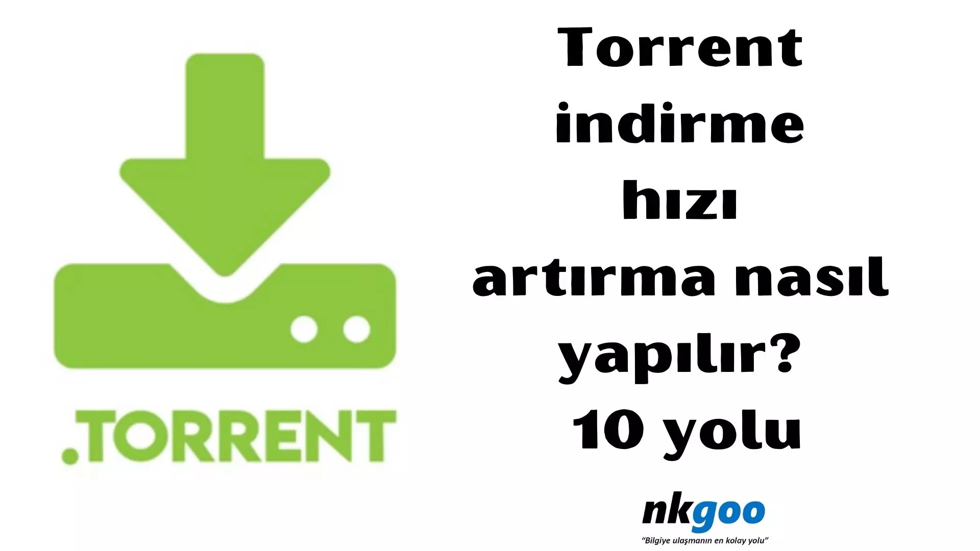 Torrent indirme hızı arttırma nasıl yapılır? 10 yolu