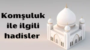 komsuluk ile ilgili hadisler