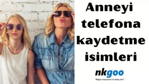 Anneyi telefona kaydetme isimleri 