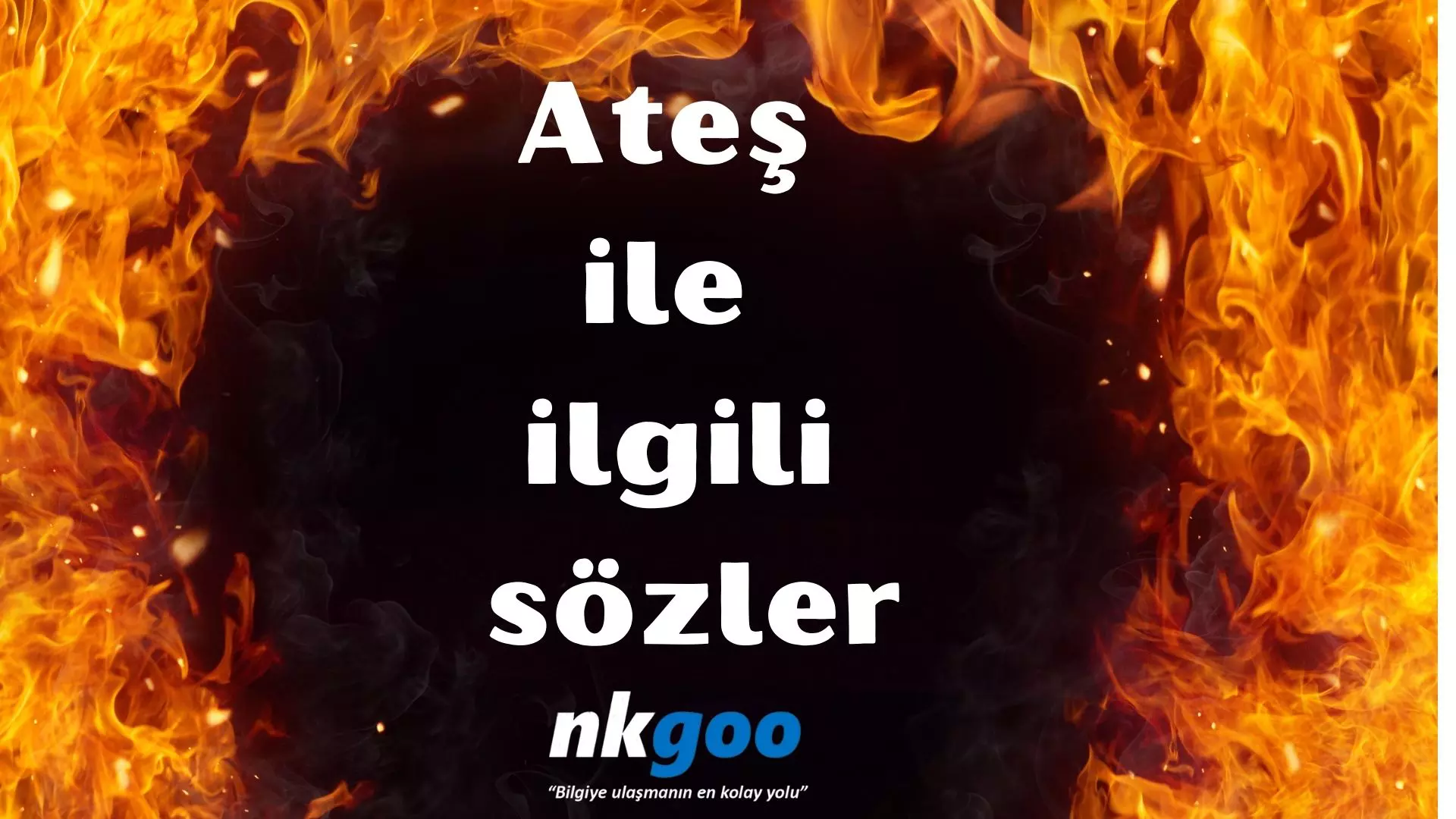 Ateş ile ilgili sözler, 160 söz