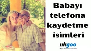 Babayı telefona kaydetme isimleri 