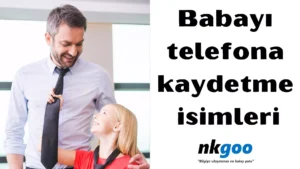 Babayı telefona kaydetme isimleri 