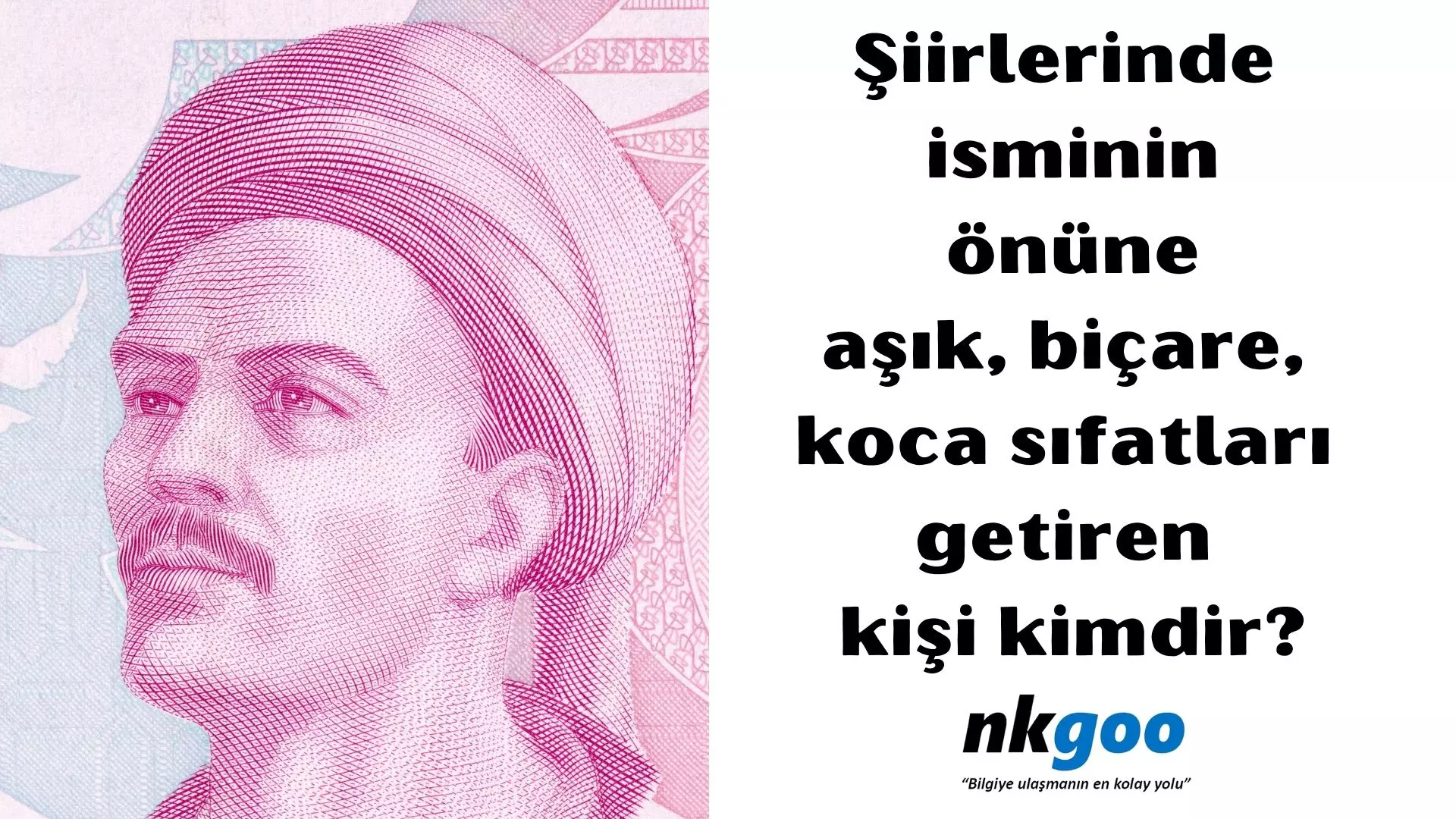 Şiirlerinde isminin önüne aşık biçare koca sıfatları getiren kişi kimdir?