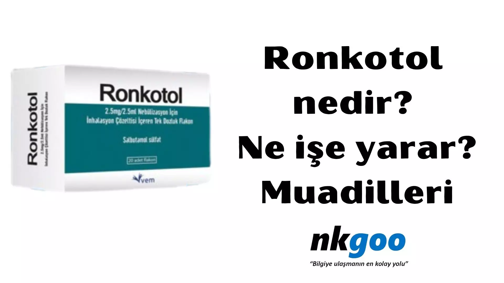 Ronkotol nedir? Ne işe yarar? Muadili, 2.5 mg