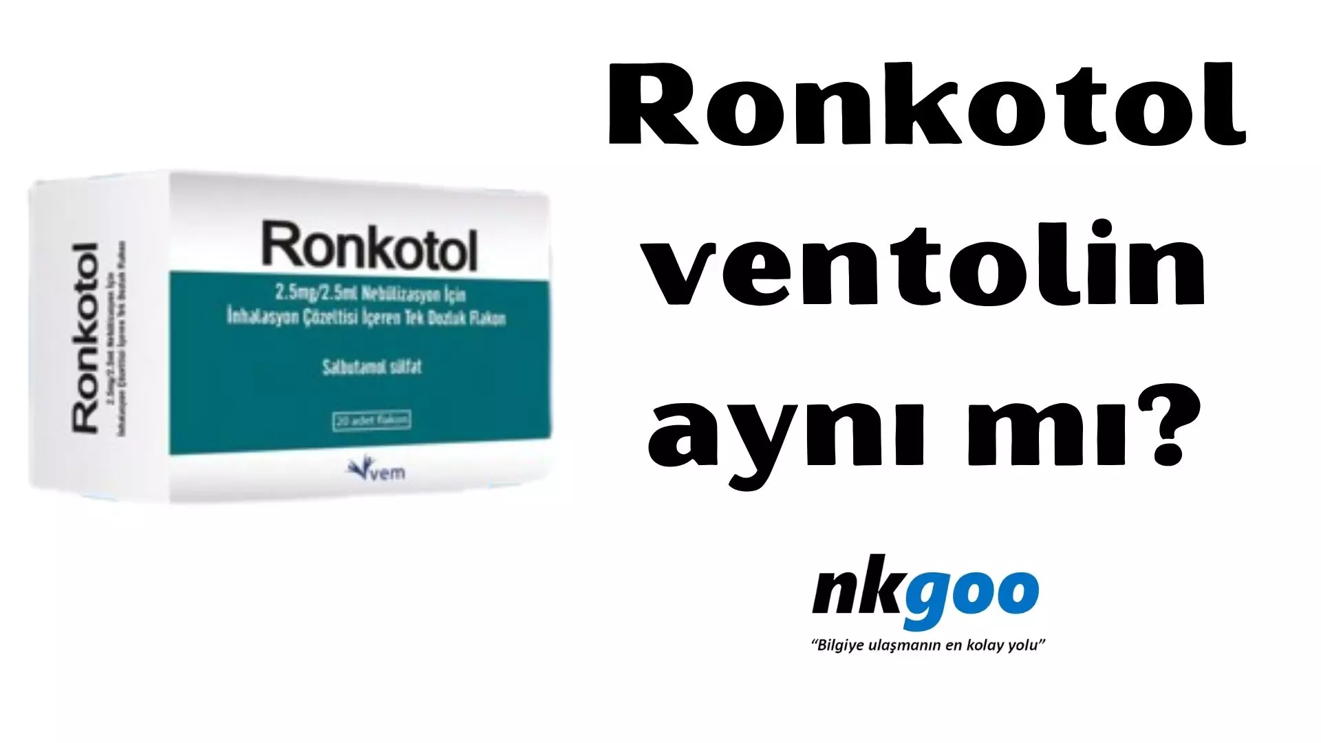 Ronkotol ventolin aynı mı? Ronkotol 2.5 mg