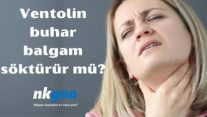 Ventolin buhar balgam söktürürmü 