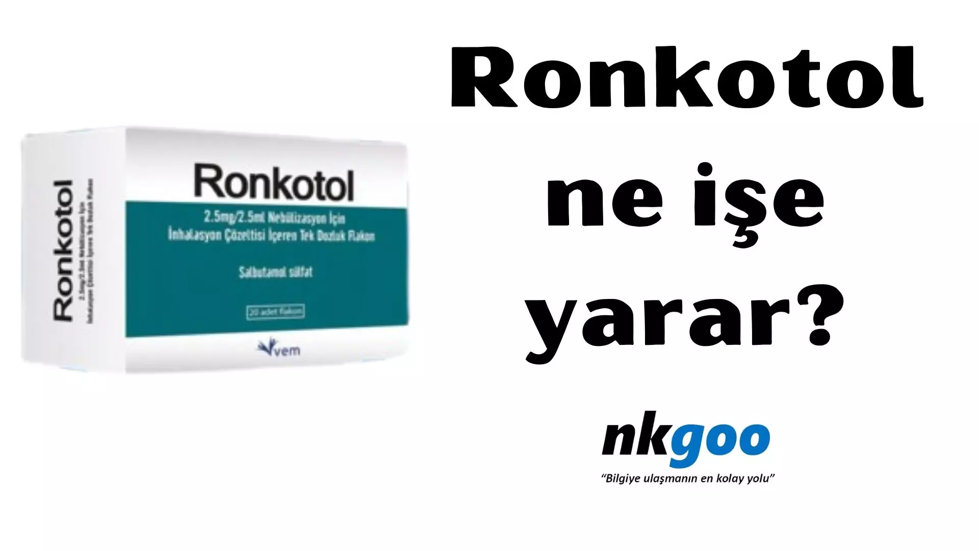 Ronkotol ne işe yarar? Yan etkileri, 2.5 mg