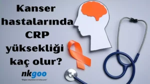 Kanser hastalarında CRP yüksekliği kaç olur 