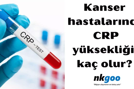 Kanser hastalarında CRP yüksekliği kaç olur