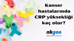 Kanser hastalarında CRP yüksekliği kaç olur 