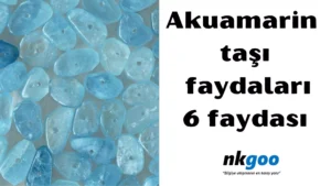 Akuamarin taşı faydaları