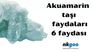 Akuamarin taşı faydaları 