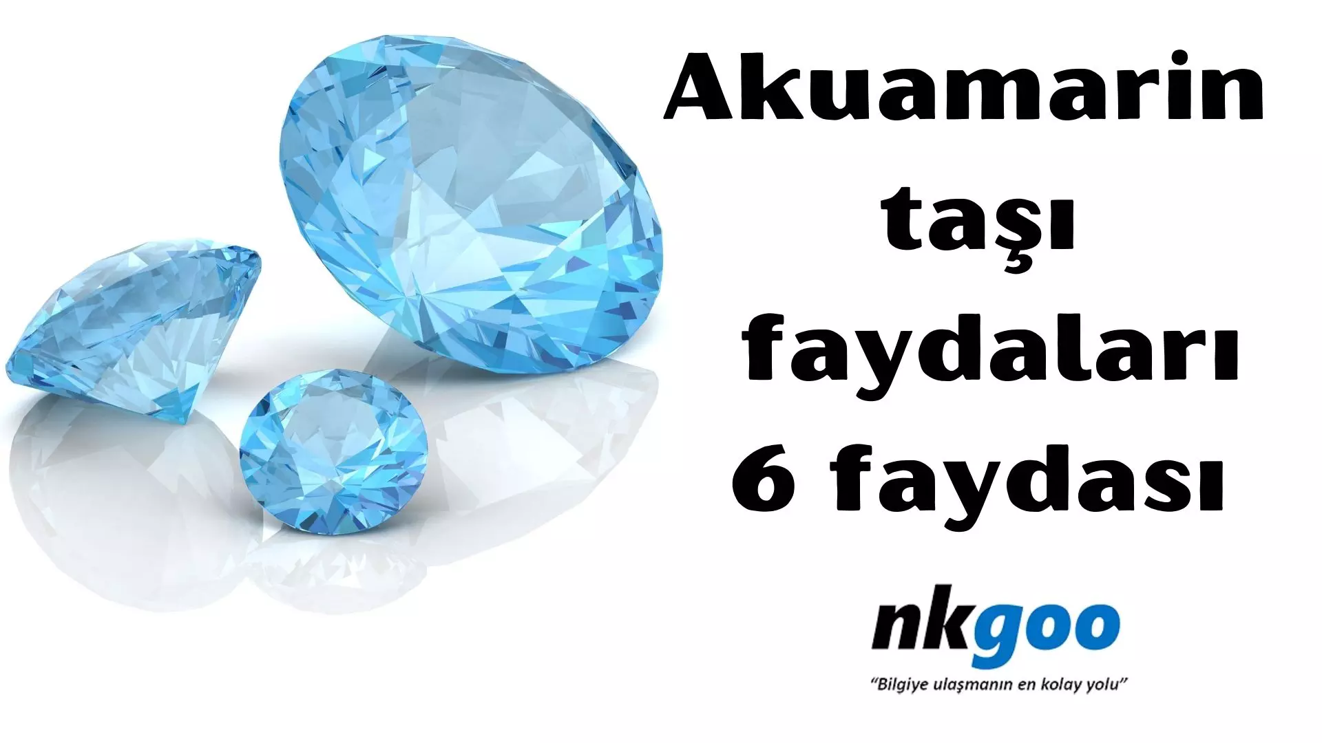 Akuamarin taşı faydaları, 6 faydası, neye iyi gelir?