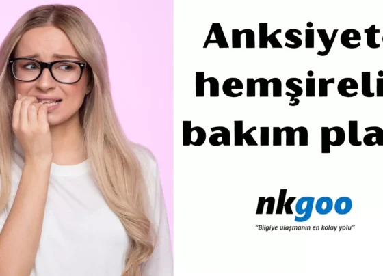 Anksiyete hemşirelik bakım planı