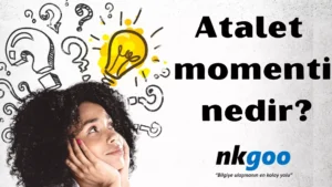 Atalet momenti nedir