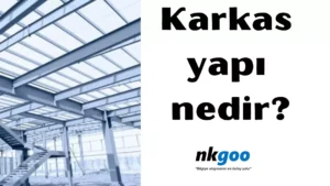 Karkas yapı nedir