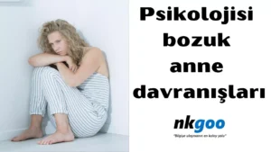 Psikolojisi bozuk anne davranışları