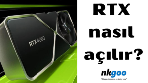 RTX nasıl açılır 