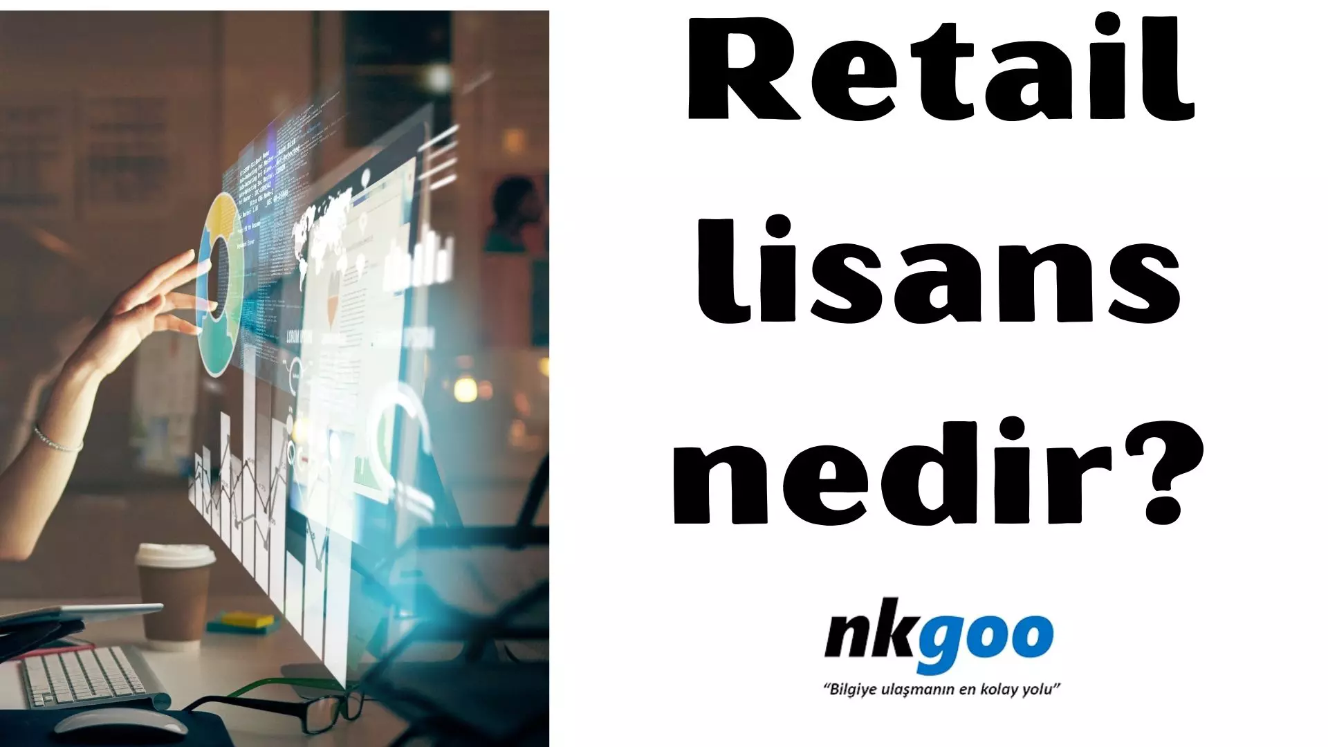 Retail lisans nedir? Özellikleri, 8 özelliği