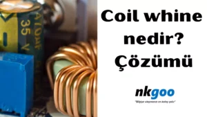 coil whine nedir 