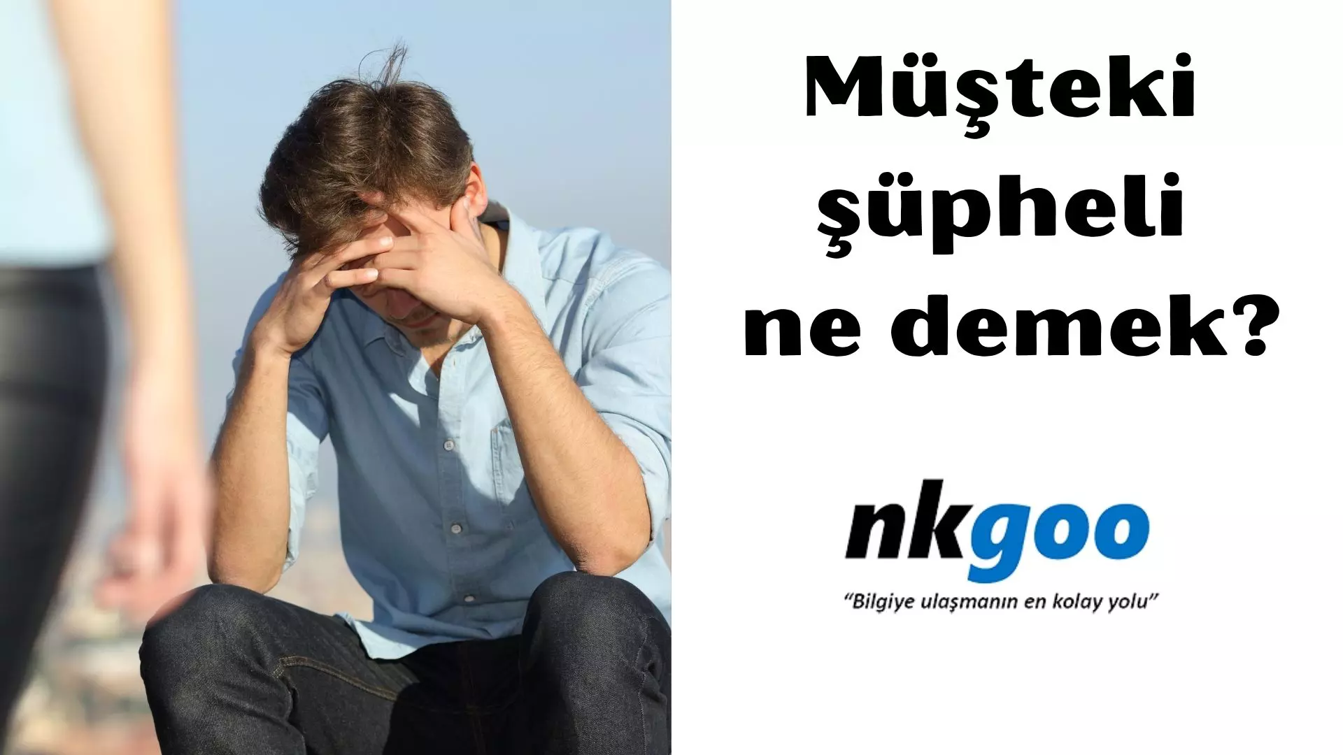 Müşteki şüpheli ne demek? Müşteki nedir?