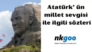 Atatürk ün millet sevgisi ile ilgili sözleri 