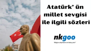 Atatürk ün millet sevgisi ile ilgili sözleri 