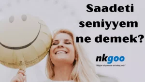 Saadeti seniyyem ne demek