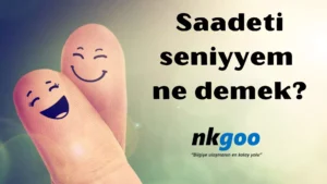 Saadeti seniyyem ne demek 