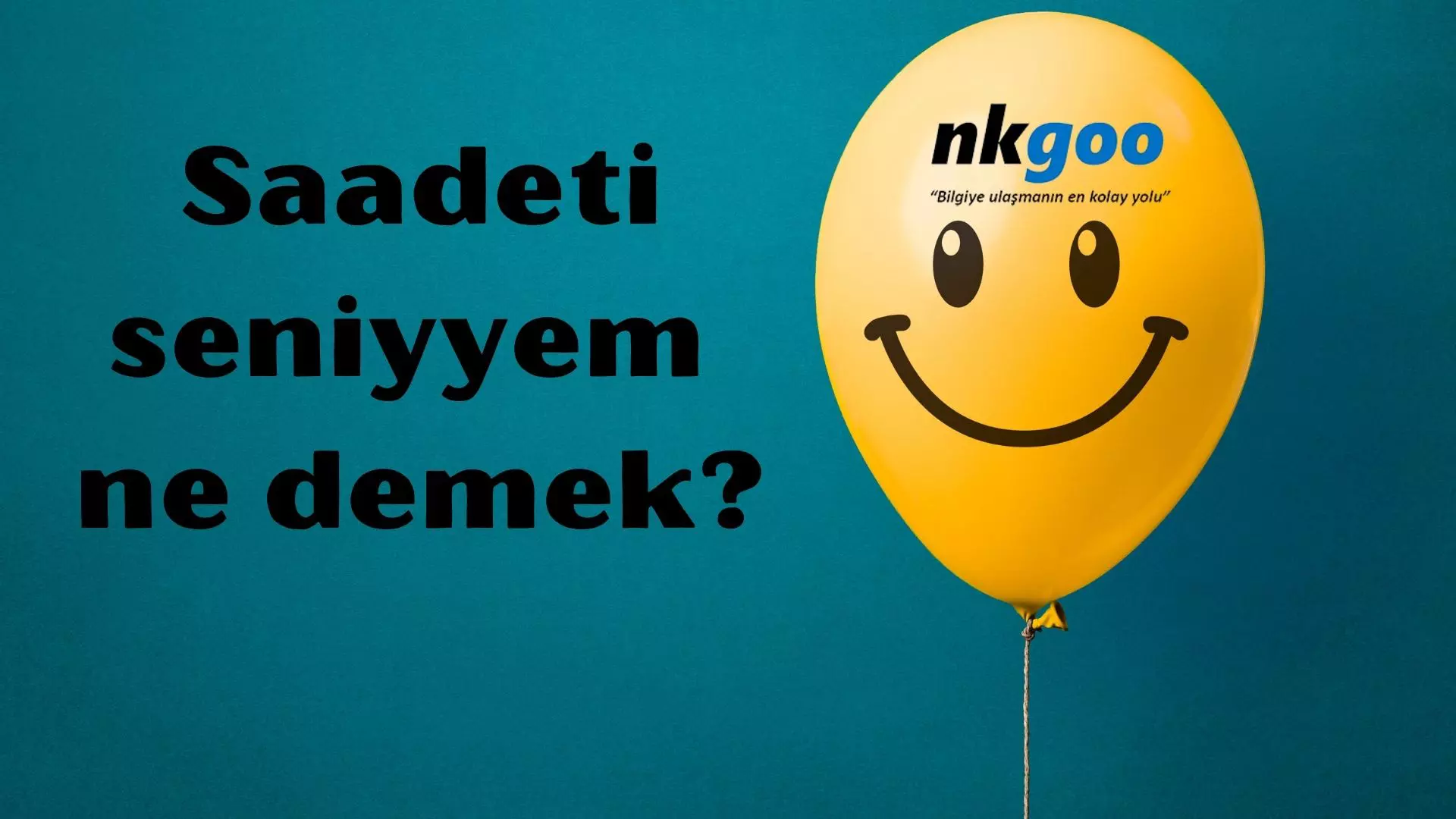 Saadeti seniyyem ne demek? Nkgoo