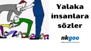 Yalaka insanlara sözler 