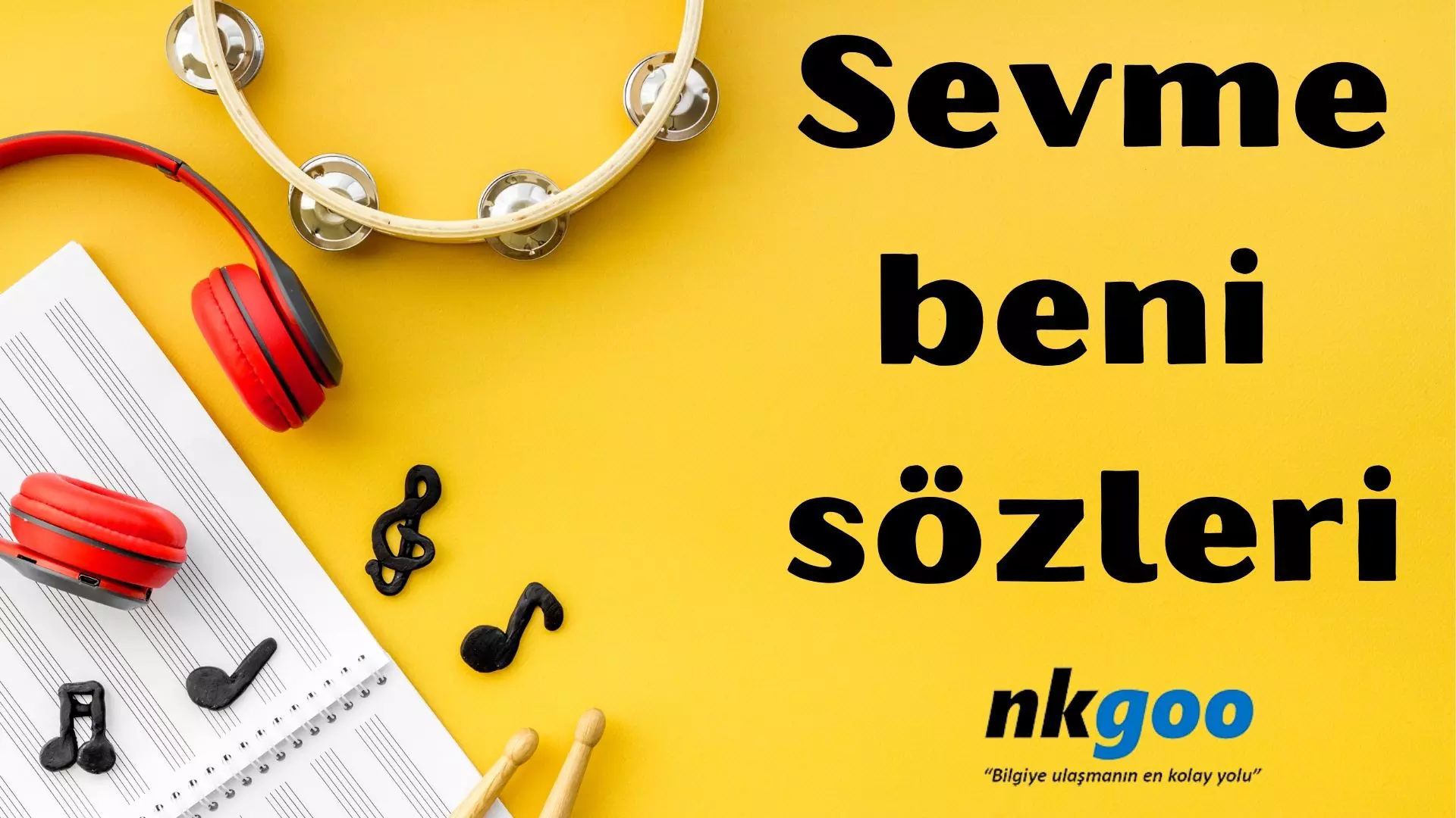 Sevme beni sözleri nedir?