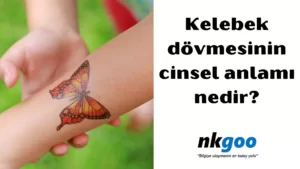 Kelebek dövmesinin cinsel anlamı 