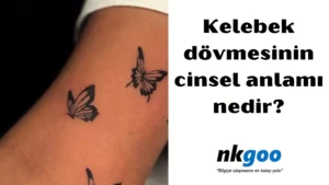 Kelebek dövmesinin cinsel anlamı 