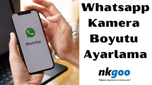 Whatsapp Kamera Boyutu Ayarlama