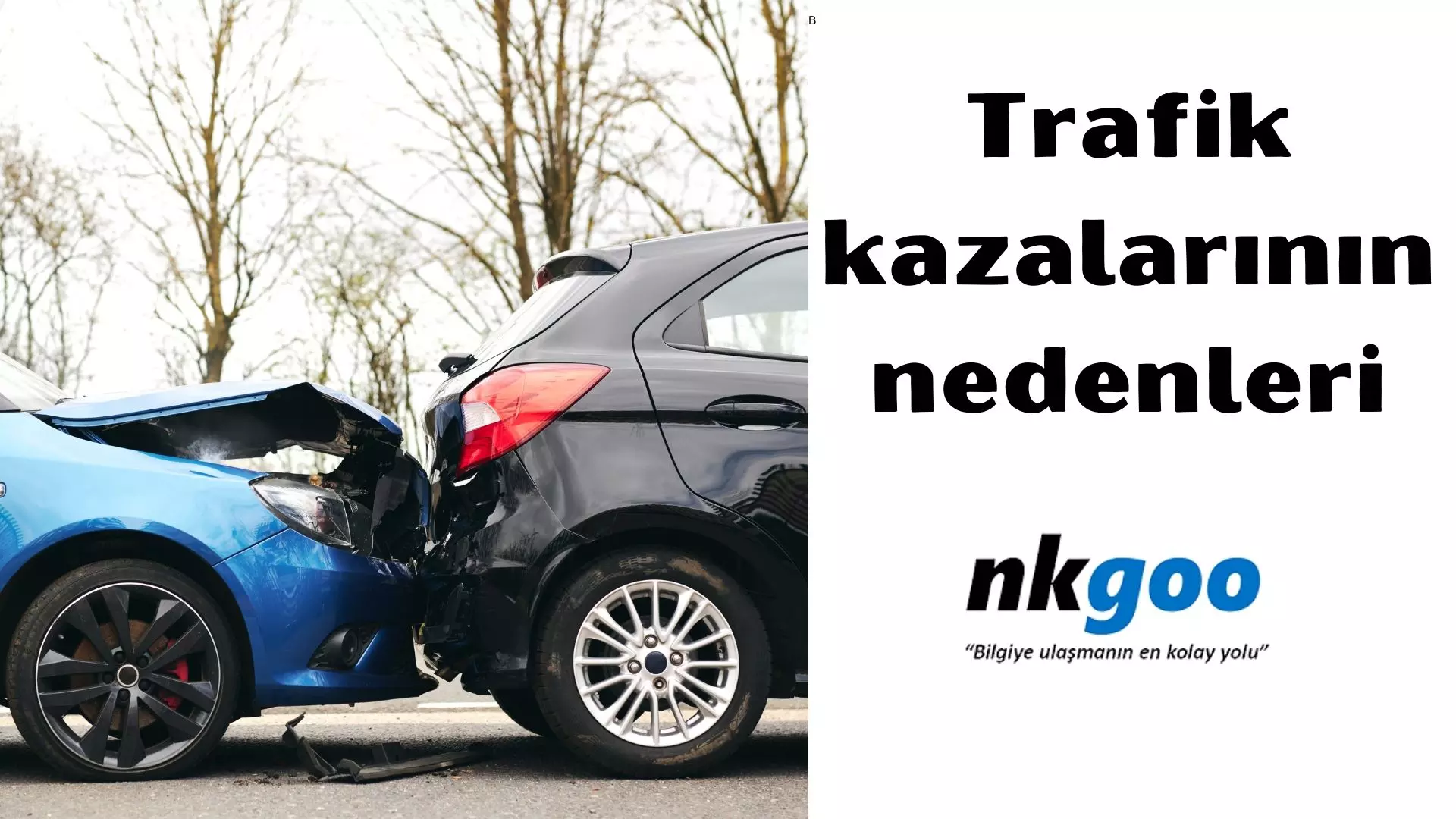 Trafik kazalarının nedenleri nelerdir? 9 Neden