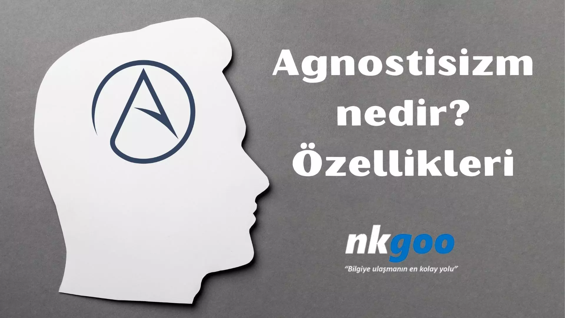 Agnostisizm nedir? 6 özelliği, sık sorulan sorular